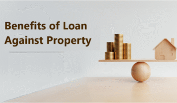 Benefits of Loan Against Property