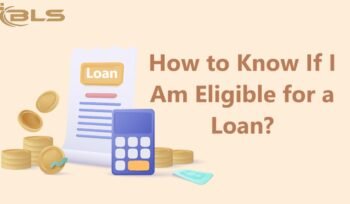 How to Know If I Am Eligible for a Loan?