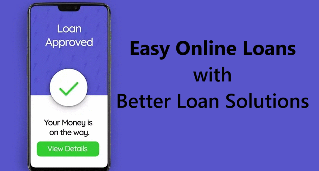 Easy Online Loans with Better Loan Solutions