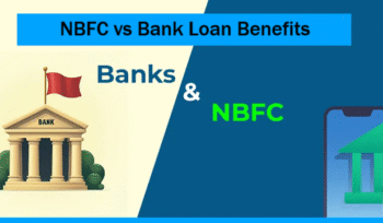 NBFC vs Bank Loan Benefits