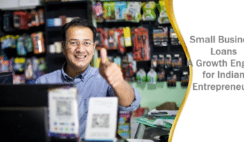 Small Business Loans – A Growth Engine for Indian Entrepreneurs
