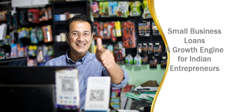 Small Business Loans – A Growth Engine for Indian Entrepreneurs