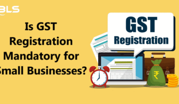 Is GST Registration Mandatory for Small Businesses?