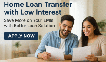 Home Loan Transfer with Low Interest Save More on Your EMIs with Better Loan Solution