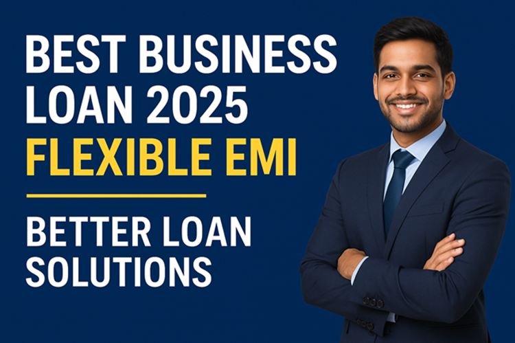 Best Business Loan 2025 | Flexible EMI Better Loan Solutions