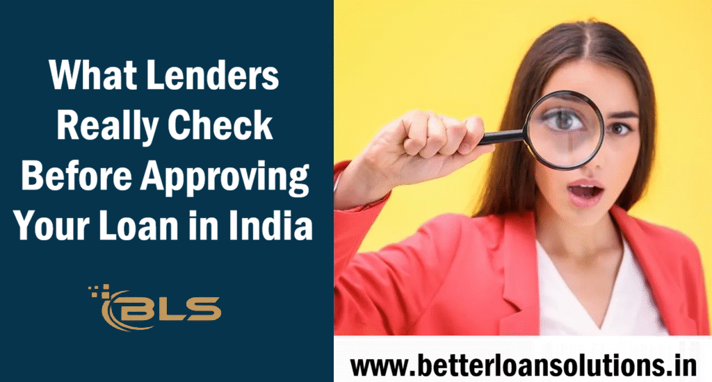 What Lenders Really Check Before Approving Your Loan