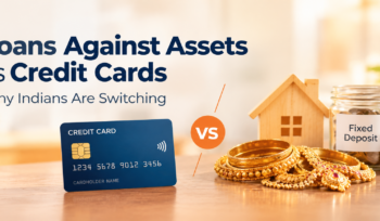 Loans Against Assets vs Credit Cards